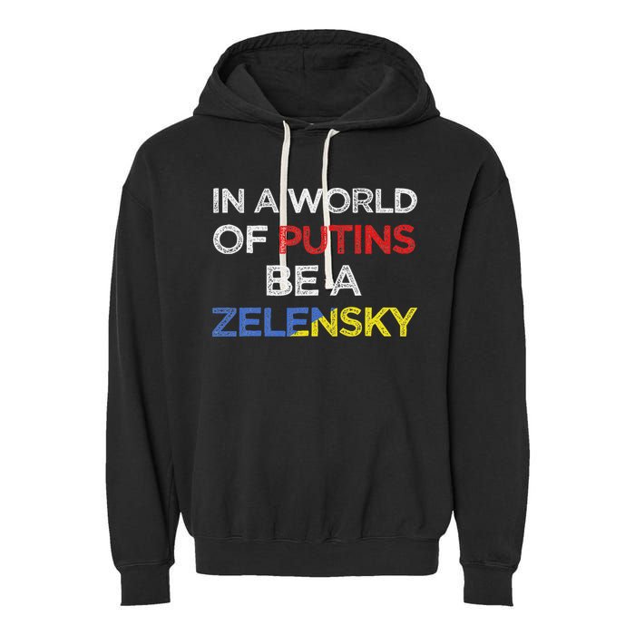 I Stand With Ukraine In A World Of Putins Be A Zelensky Garment-Dyed Fleece Hoodie