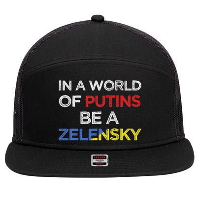 I Stand With Ukraine In A World Of Putins Be A Zelensky 7 Panel Mesh Trucker Snapback Hat