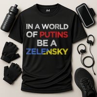 I Stand With Ukraine In A World Of Putins Be A Zelensky Performance Shirt
