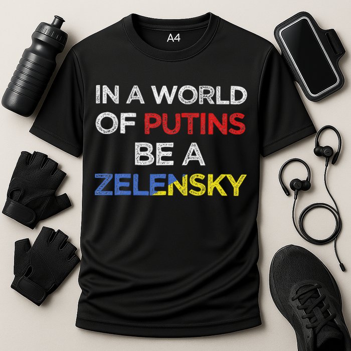 I Stand With Ukraine In A World Of Putins Be A Zelensky Performance Shirt