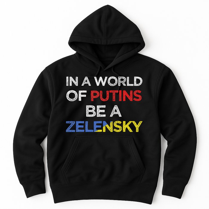 I Stand With Ukraine In A World Of Putins Be A Zelensky Hoodie