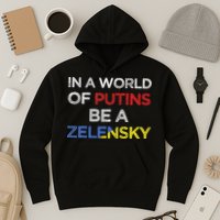 I Stand With Ukraine In A World Of Putins Be A Zelensky Hoodie