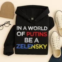I Stand With Ukraine In A World Of Putins Be A Zelensky Hoodie