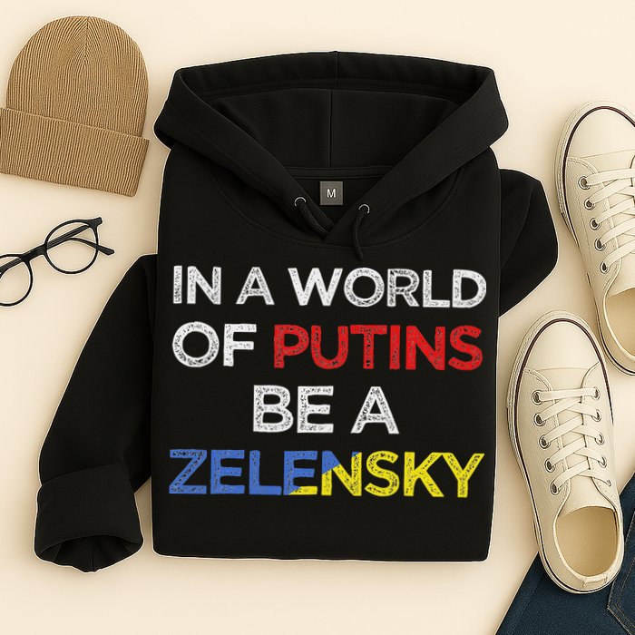 I Stand With Ukraine In A World Of Putins Be A Zelensky Hoodie