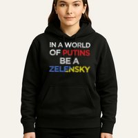 I Stand With Ukraine In A World Of Putins Be A Zelensky Hoodie
