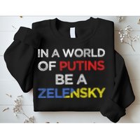 I Stand With Ukraine In A World Of Putins Be A Zelensky Sweatshirt