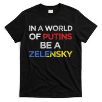 I Stand With Ukraine In A World Of Putins Be A Zelensky T-Shirt