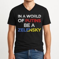 I Stand With Ukraine In A World Of Putins Be A Zelensky V-Neck T-Shirt