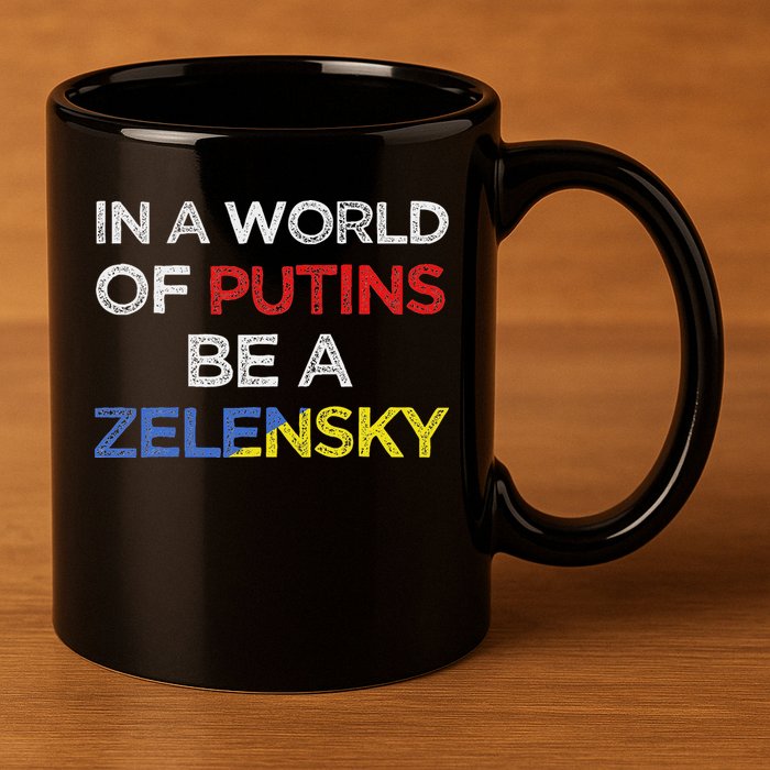 I Stand With Ukraine In A World Of Putins Be A Zelensky 11oz C Handle Ceramic Mug