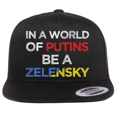I Stand With Ukraine In A World Of Putins Be A Zelensky Flatbill Hat