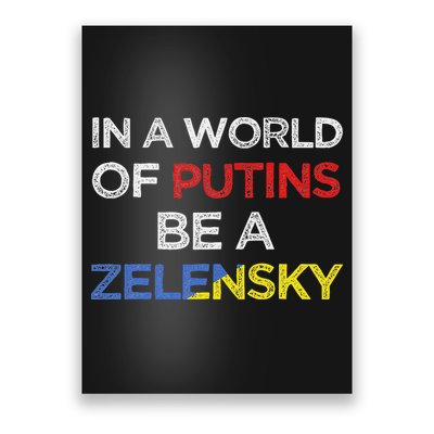 I Stand With Ukraine In A World Of Putins Be A Zelensky Poster