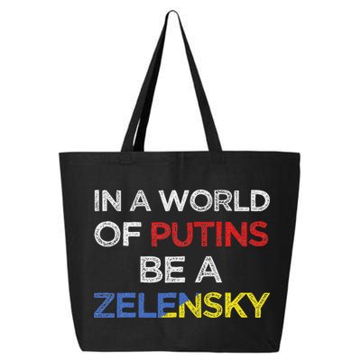 I Stand With Ukraine In A World Of Putins Be A Zelensky 25L Jumbo Tote