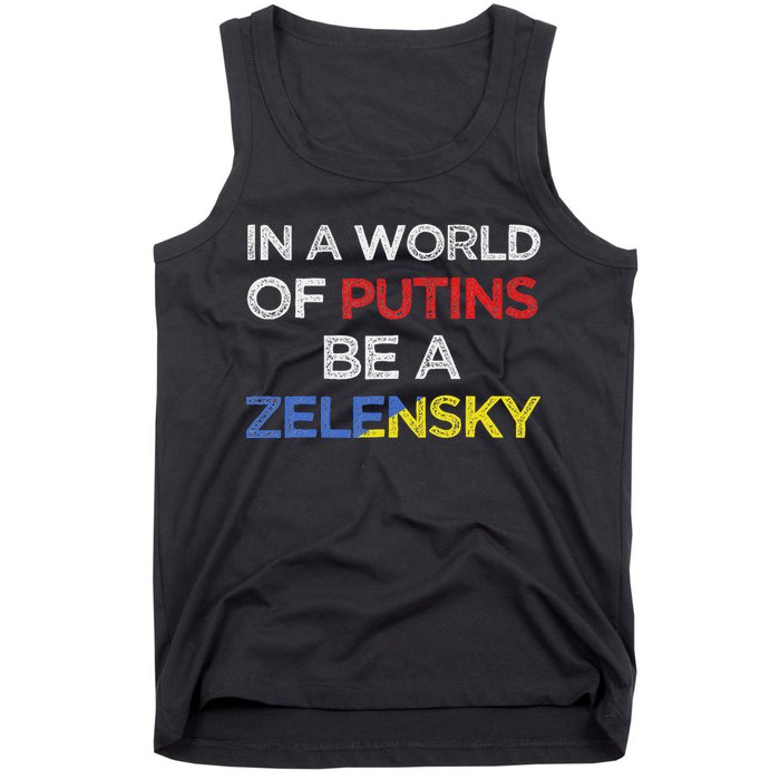 I Stand With Ukraine In A World Of Putins Be A Zelensky Tank Top