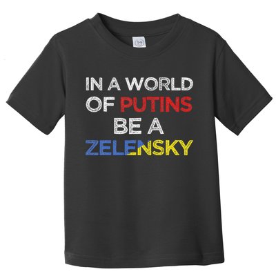 I Stand With Ukraine In A World Of Putins Be A Zelensky Toddler T-Shirt