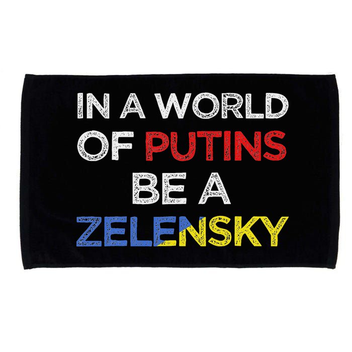 I Stand With Ukraine In A World Of Putins Be A Zelensky Microfiber Hand Towel