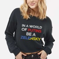 I Stand With Ukraine In A World Of Putins Be A Zelensky Cropped Pullover Crew