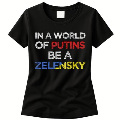 I Stand With Ukraine In A World Of Putins Be A Zelensky Womens T-Shirt
