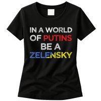I Stand With Ukraine In A World Of Putins Be A Zelensky Womens T-Shirt
