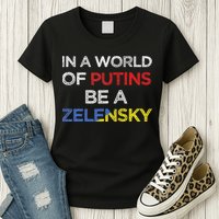 I Stand With Ukraine In A World Of Putins Be A Zelensky Womens T-Shirt