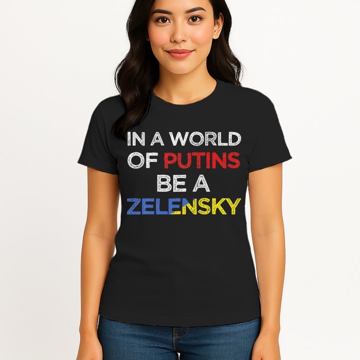 I Stand With Ukraine In A World Of Putins Be A Zelensky Womens T-Shirt