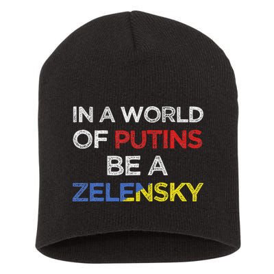 I Stand With Ukraine In A World Of Putins Be A Zelensky Short Acrylic Beanie