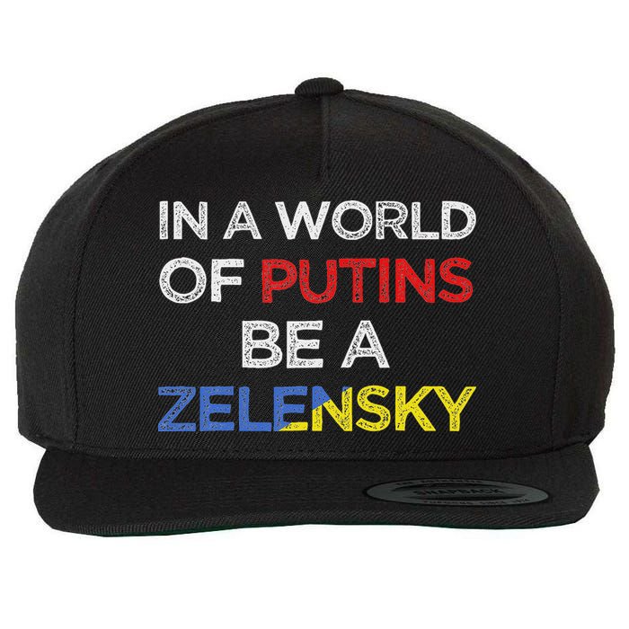 I Stand With Ukraine In A World Of Putins Be A Zelensky Wool Snapback Cap