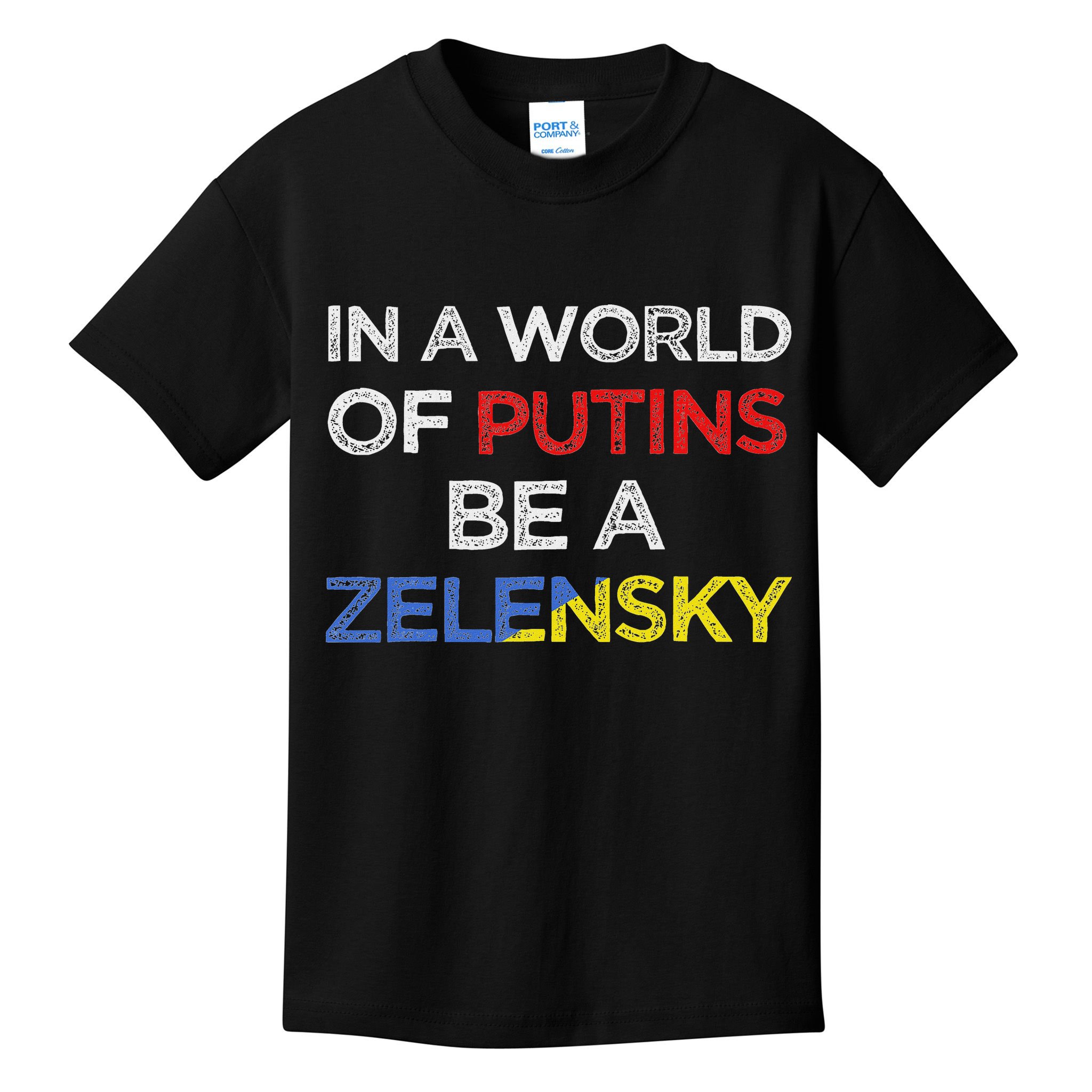 I Stand With Ukraine In A World Of Putins Be A Zelensky Kids T-Shirt