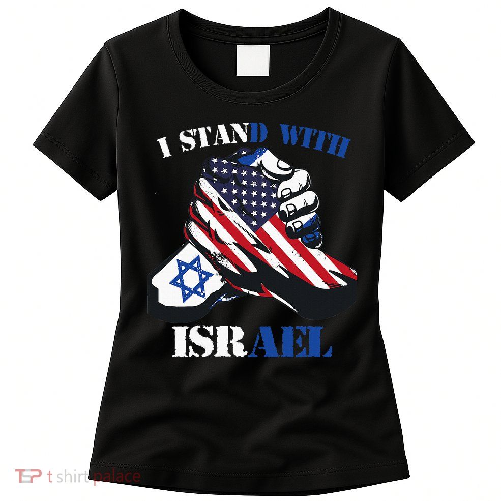 I Stand With Israel Support Israel Love Israeli Brotherhood Women's T-Shirt