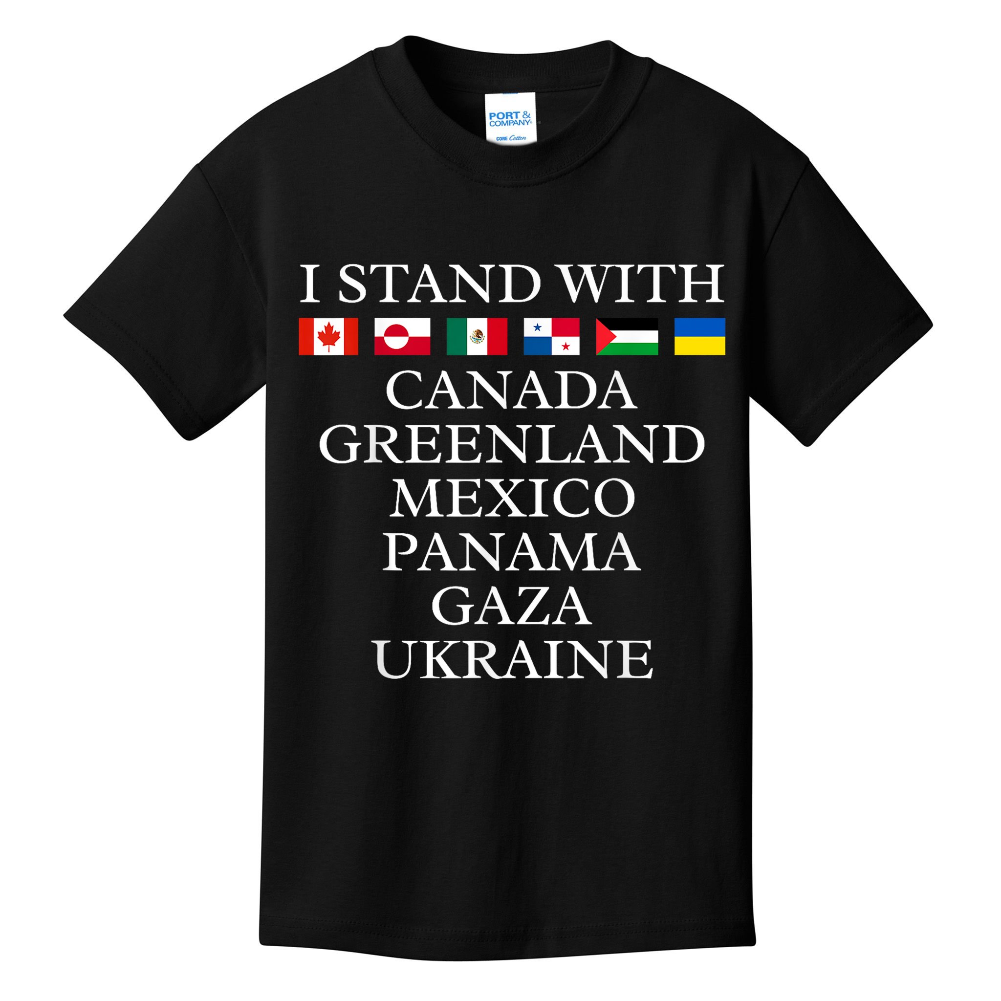 I Stand With Canada Greenland Mexico Panama Gaza Ukraine Kids T-Shirt