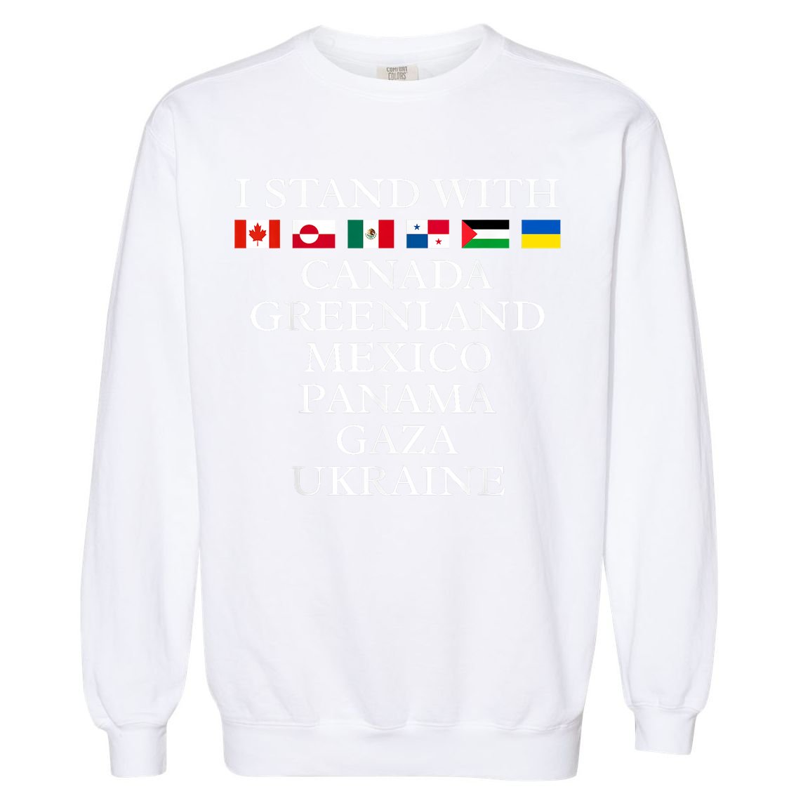 I Stand With Canada Greenland Mexico Panama Gaza Ukraine Garment-Dyed Sweatshirt