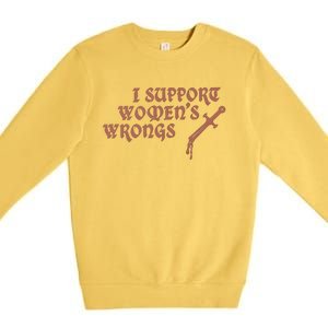 I Support Women Wrongs Women Rights Feminism Premium Crewneck Sweatshirt