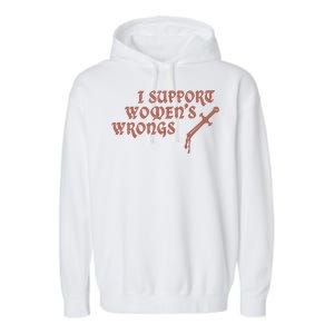 I Support Women Wrongs Women Rights Feminism Garment-Dyed Fleece Hoodie