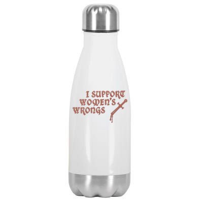 I Support Women Wrongs Women Rights Feminism Stainless Steel Insulated Water Bottle