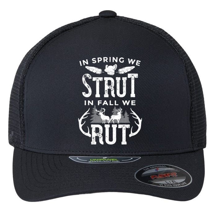 In Spring We Strut In Fall We Rut Turkey & Deer Hunters Flexfit Unipanel Trucker Cap