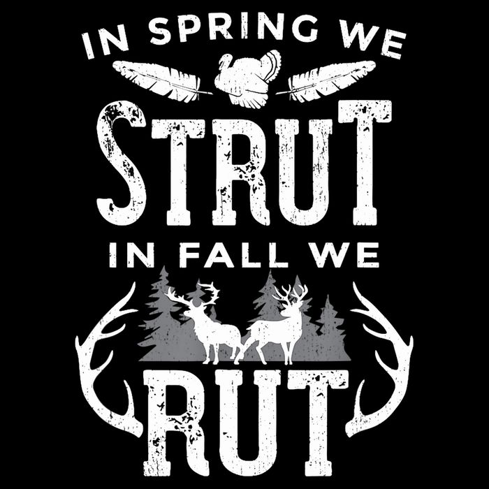 In Spring We Strut In Fall We Rut Turkey & Deer Hunters Backpack