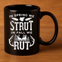 In Spring We Strut In Fall We Rut Turkey & Deer Hunters 11oz C Handle Ceramic Mug