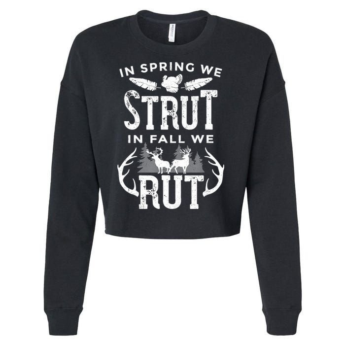 In Spring We Strut In Fall We Rut Turkey & Deer Hunters Cropped Pullover Crew