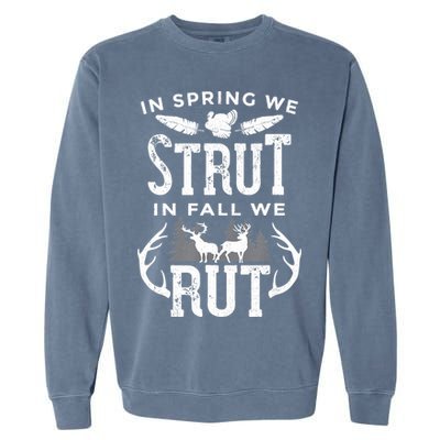 In Spring We Strut In Fall We Rut Turkey & Deer Hunters Garment-Dyed Sweatshirt