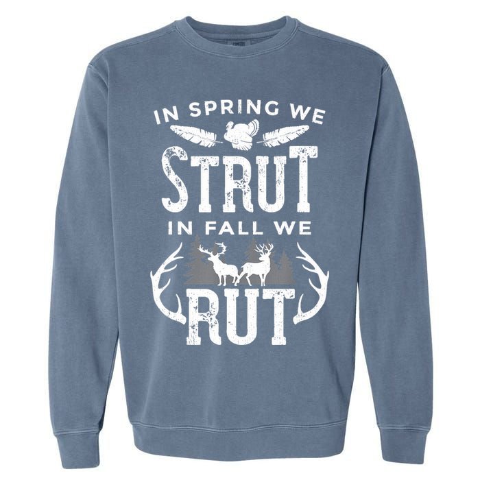 In Spring We Strut In Fall We Rut Turkey & Deer Hunters Garment-Dyed Sweatshirt