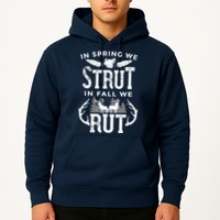 In Spring We Strut In Fall We Rut Turkey & Deer Hunters Hoodie