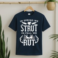 In Spring We Strut In Fall We Rut Turkey & Deer Hunters T-Shirt