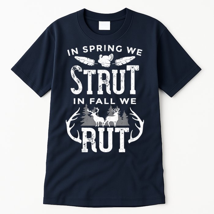 In Spring We Strut In Fall We Rut Turkey & Deer Hunters Tall T-Shirt