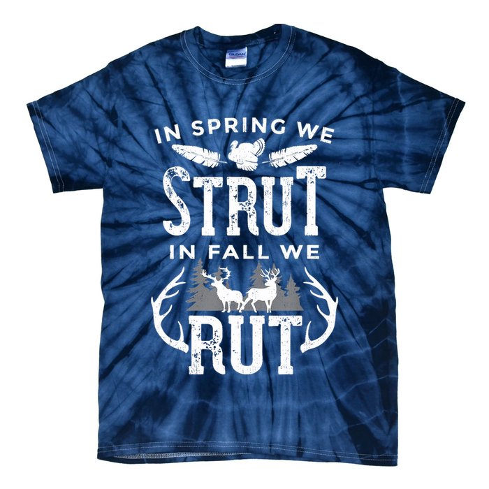 In Spring We Strut In Fall We Rut Turkey & Deer Hunters Tie-Dye T-Shirt