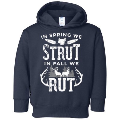 In Spring We Strut In Fall We Rut Turkey & Deer Hunters Toddler Hoodie