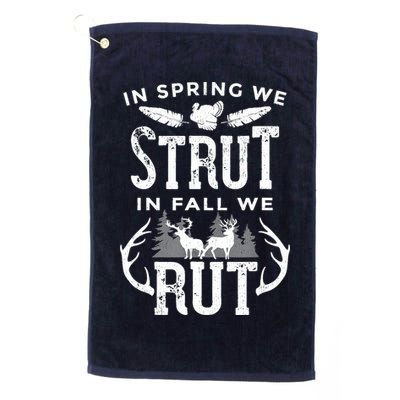 In Spring We Strut In Fall We Rut Turkey & Deer Hunters Golf Towel