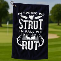 In Spring We Strut In Fall We Rut Turkey & Deer Hunters Golf Towel