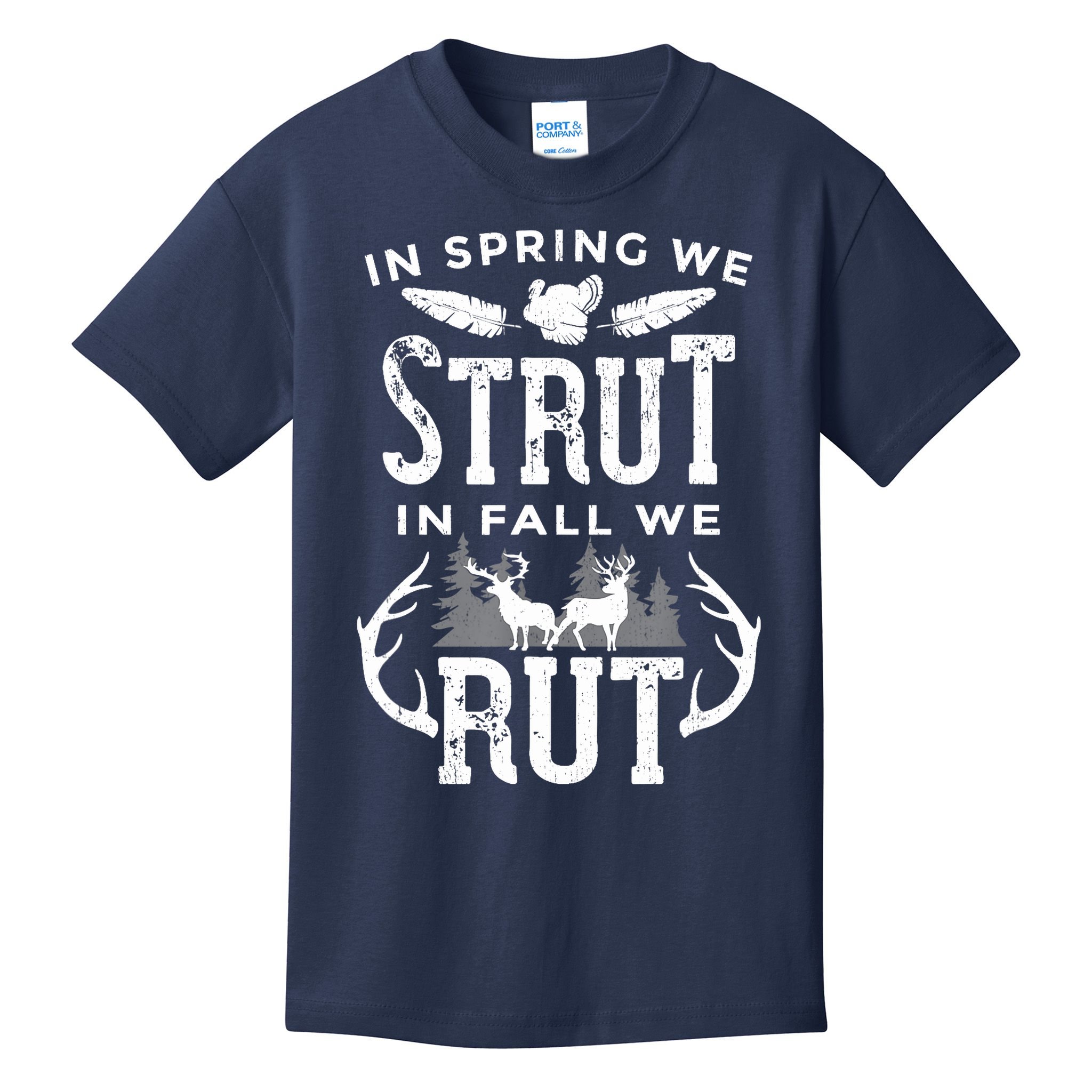 In Spring We Strut In Fall We Rut Turkey & Deer Hunters Kids T-Shirt