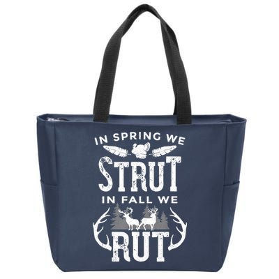 In Spring We Strut In Fall We Rut Turkey & Deer Hunters Zip Tote Bag