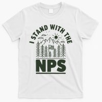 I Stand With The Nps National Park Support T-Shirt