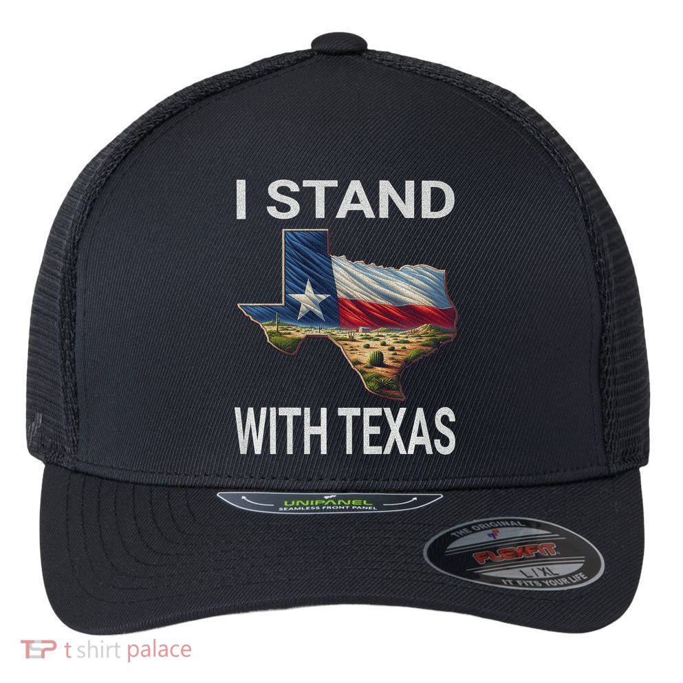 I Stand With Texas I Support Texas Flexfit Unipanel Trucker Cap